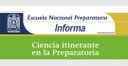 Ciencia itinerante en la Preparatoria