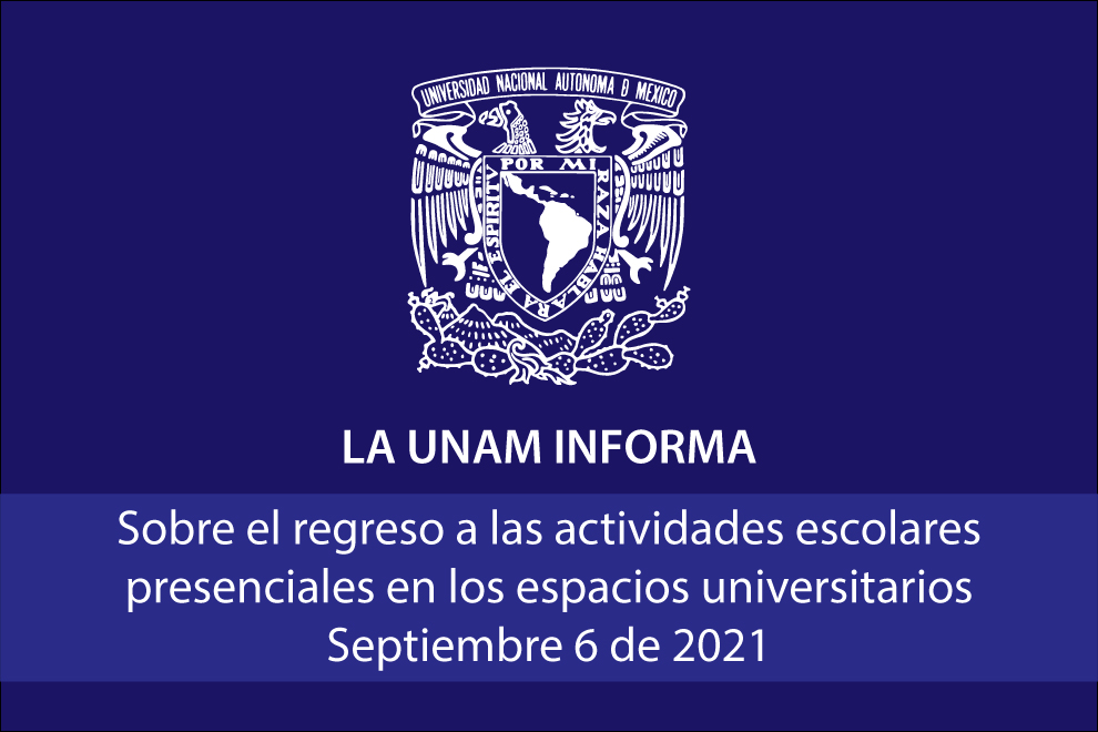 La UNAM informa sobre el regreso a las actividades escolares presenciales en los espacios universitarios