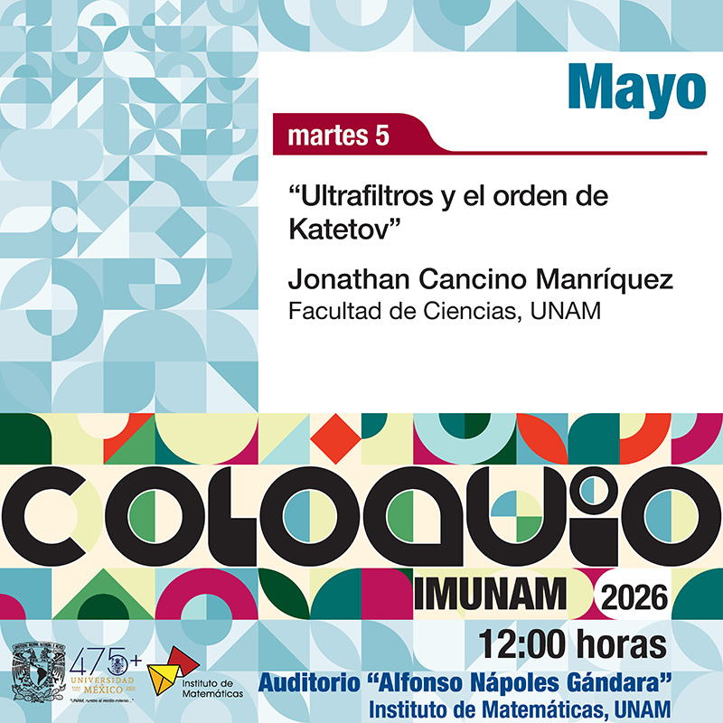 Coloquio del IMUNAM - C. U., mayo 2026