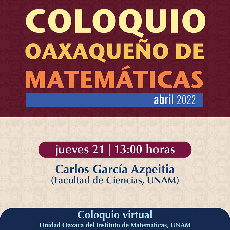 Coloquio Oaxaqueño de Matemáticas, abril 2022