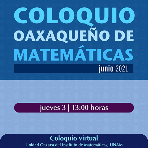 Coloquio Oaxaqueño de Matemáticas, junio 2021 
