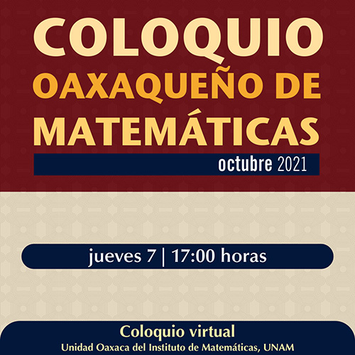 Coloquio Oaxaqueño de Matemáticas, octubre 2021