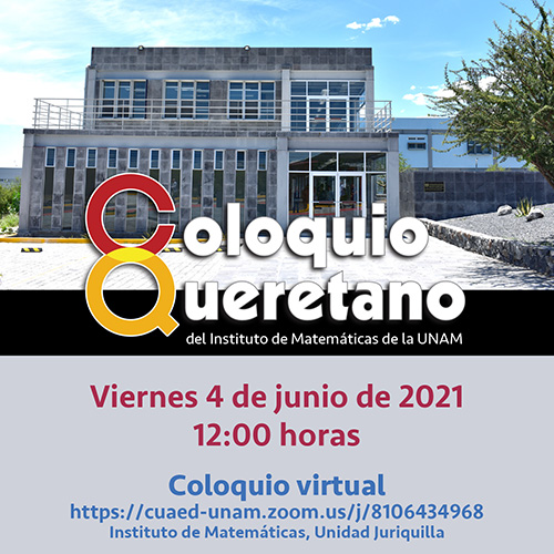 Coloquio Queretano del IMUNAM - Juriquilla, junio