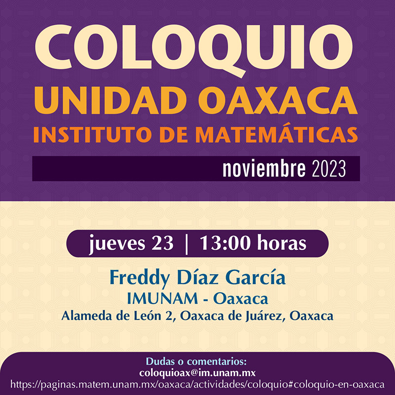 Coloquio de la Unidad Oaxaca, Instituto Matemáticas, octubre 2023