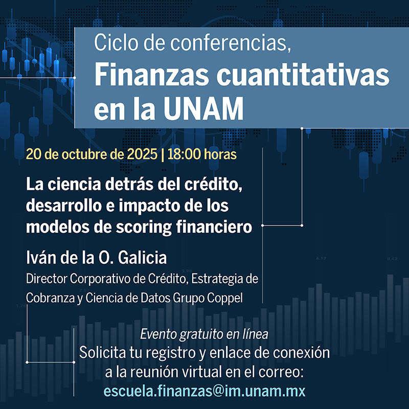 La ciencia detrás del crédito, desarrollo e impacto de los modelos de scoring financiero: Ciclo de conferencias "Finanzas cuantitativas en la UNAM"